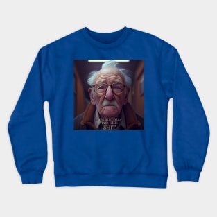 I'M TOO OLD FOR THIS SHIT. Crewneck Sweatshirt